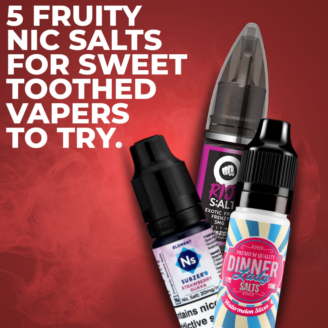 5 Fruity Nic Salts For Sweet Toothed Vapers To Try
