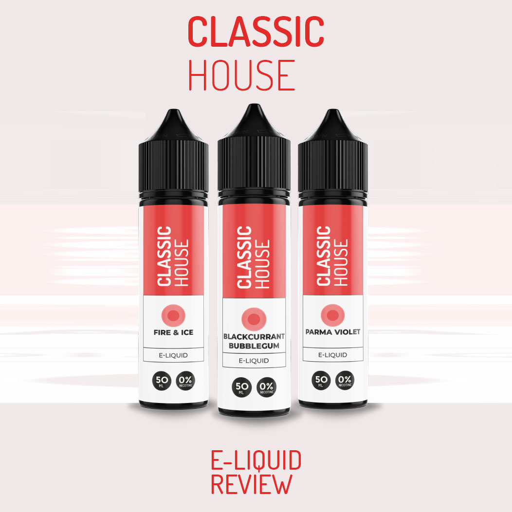 Classic House E-Liquid Range - Flavour Review
